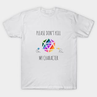 Please Don't Kill My Character - rainbow & black - LGBTQ+ ttrpg dice T-Shirt